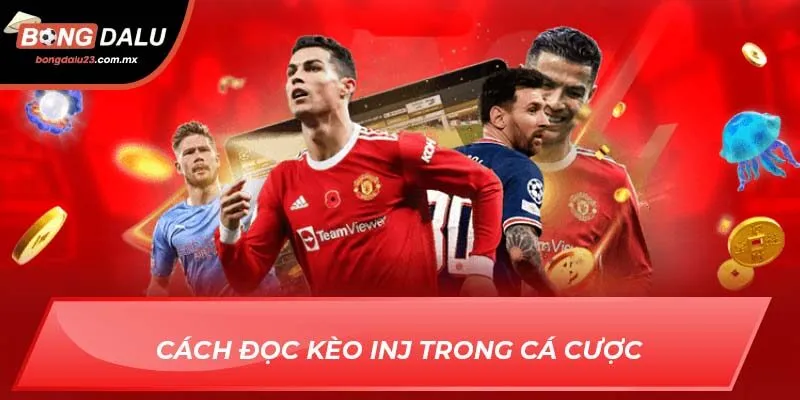 Cách đọc kèo INJ trong cá cược